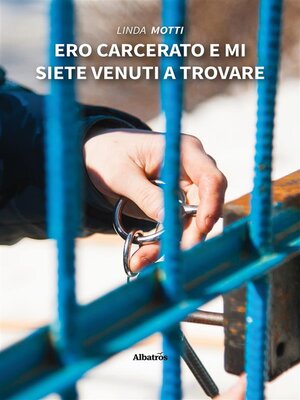 cover image of Ero carcerato e mi siete venuti a trovare